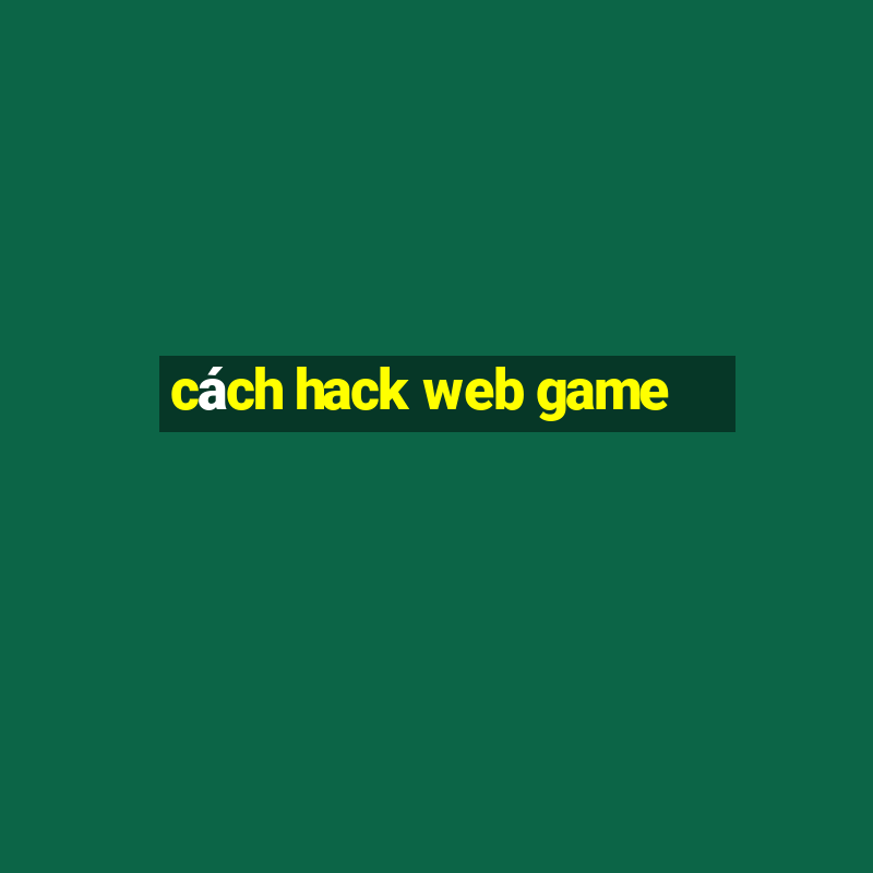 cách hack web game