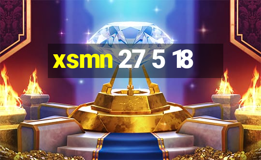 xsmn 27 5 18