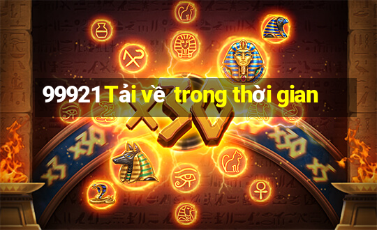 99921 Tải về trong thời gian