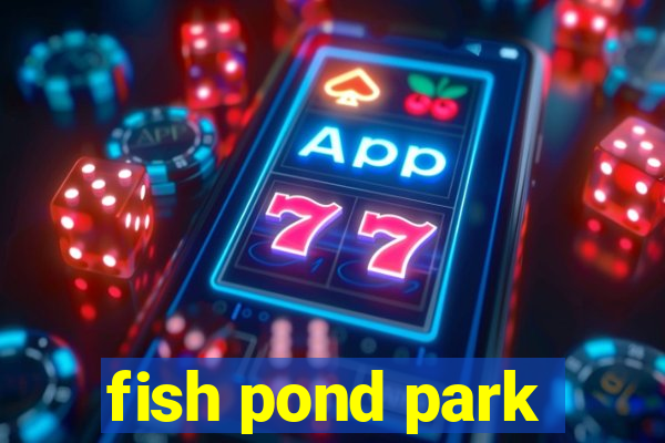 fish pond park