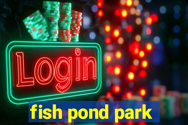 fish pond park