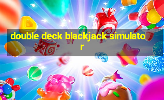 double deck blackjack simulator