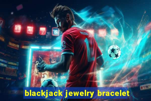 blackjack jewelry bracelet