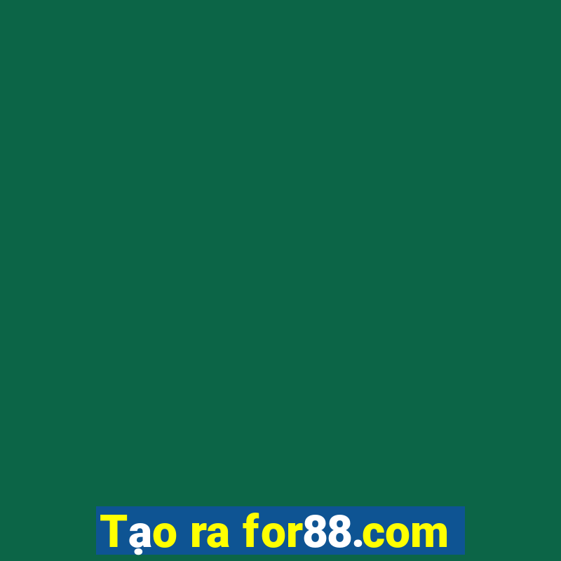 Tạo ra for88.com