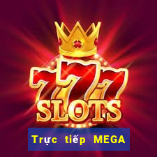 Trực tiếp MEGA 6 45 thứ hai