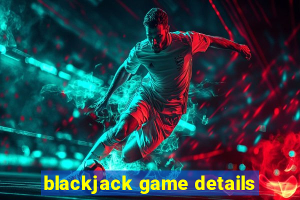 blackjack game details