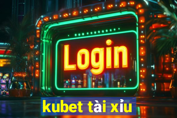 kubet tài xỉu