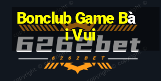 Bonclub Game Bài Vui