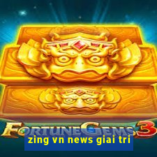 zing vn news giai tri