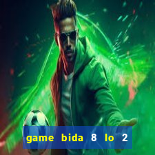 game bida 8 lo 2 nguoi choi