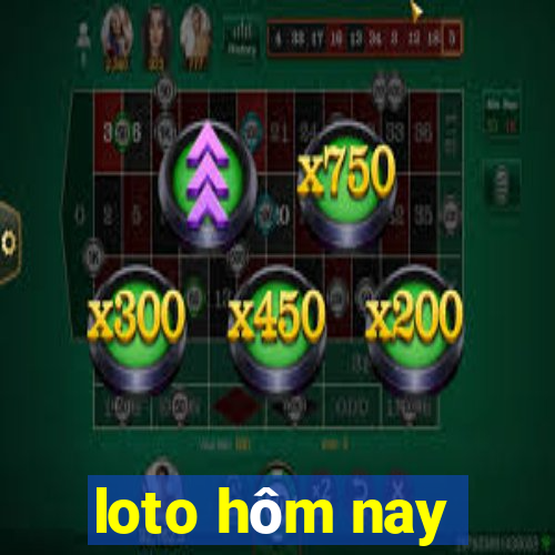 loto hôm nay