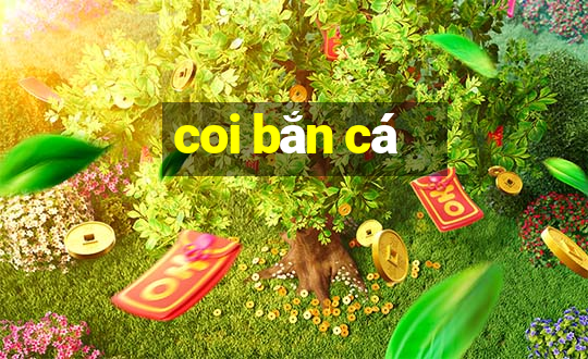 coi bắn cá