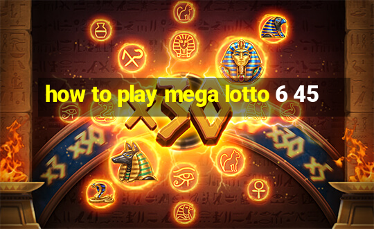 how to play mega lotto 6 45