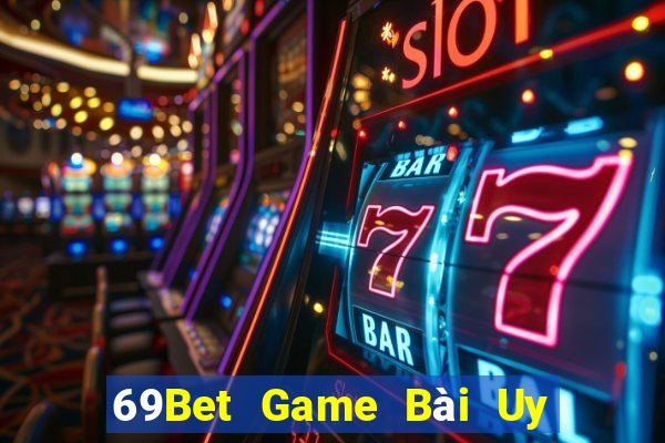 69Bet Game Bài Uy Tín Nhất 2022