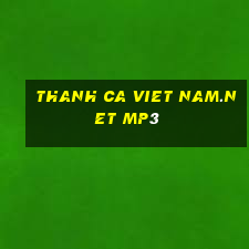 thanh ca viet nam.net mp3