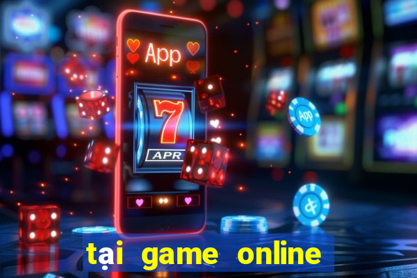 tại game online miễn phí