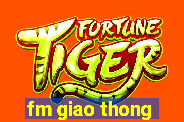 fm giao thong