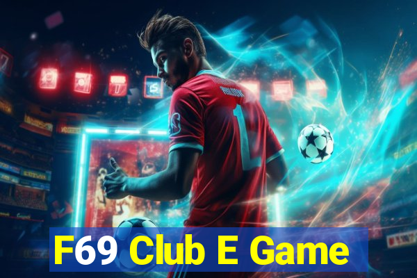 F69 Club E Game