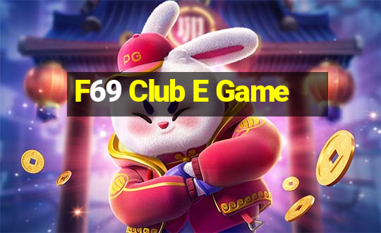 F69 Club E Game