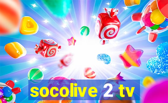 socolive 2 tv