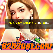 Phevin Game Bài B52