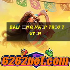 Bali Đăng nhập trực tuyến