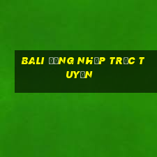 Bali Đăng nhập trực tuyến