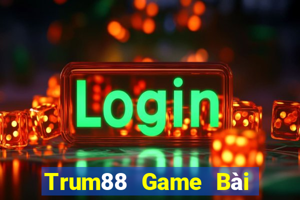 Trum88 Game Bài Phái Mạnh