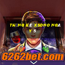 Thống kê XSDNO ngày 5