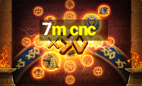 7m cnc