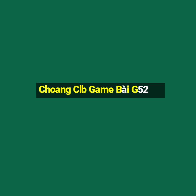 Choang Clb Game Bài G52