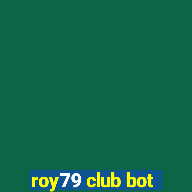 roy79 club bot