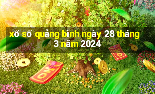 xổ số quảng bình ngày 28 tháng 3 năm 2024