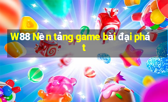 W88 Nền tảng game bài đại phát