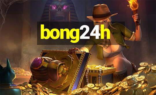 bong24h