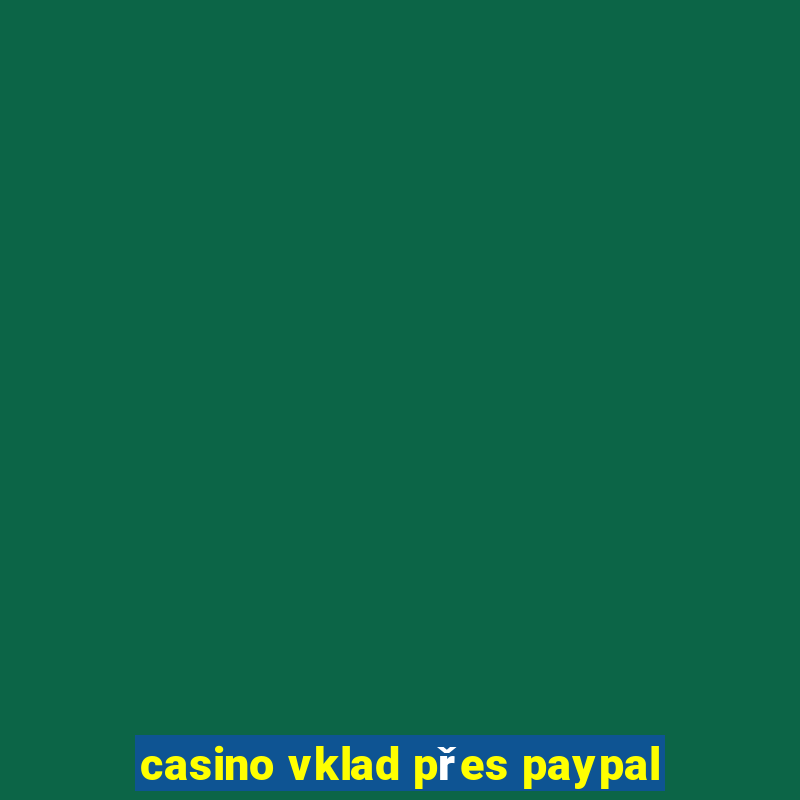 casino vklad přes paypal