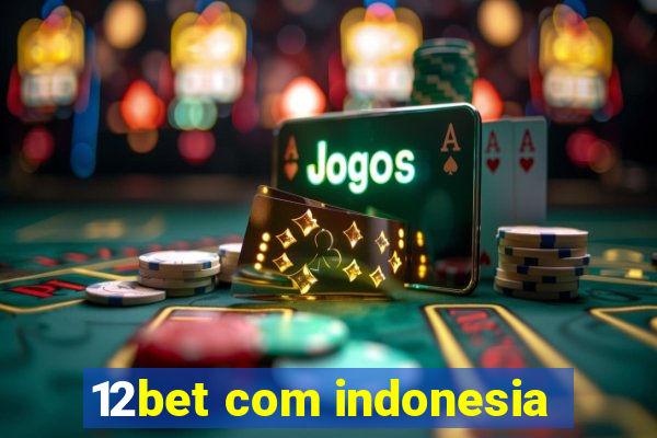 12bet com indonesia