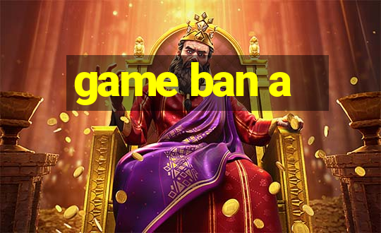 game ban a