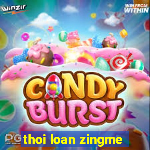 thoi loan zingme