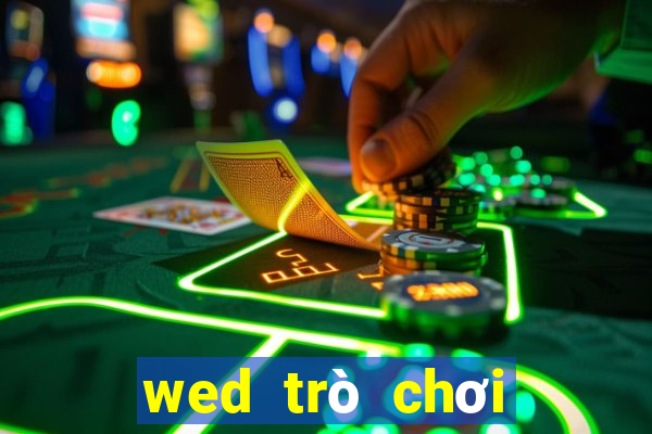 wed trò chơi điện tử