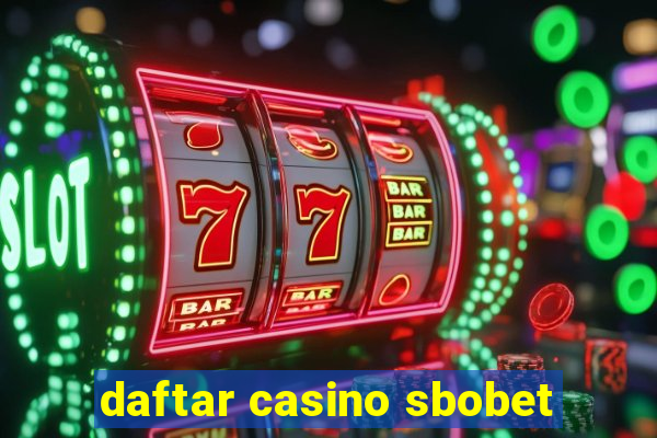 daftar casino sbobet