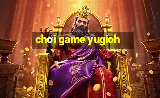 chơi game yugioh