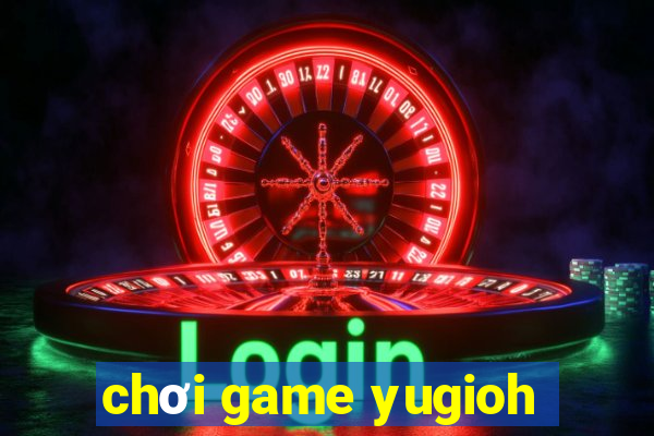 chơi game yugioh