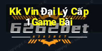 Kk Vin Đại Lý Cấp 1 Game Bài