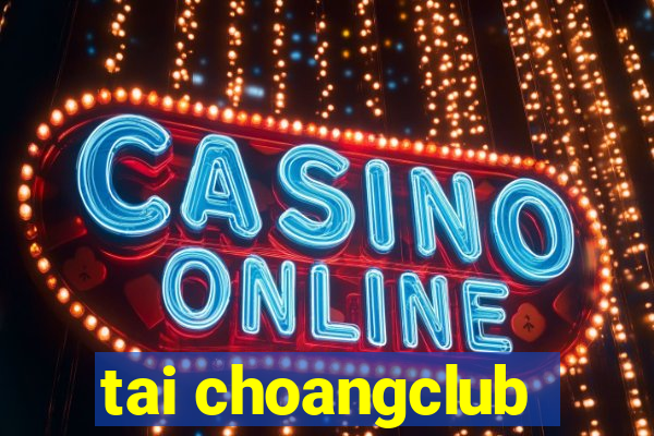 tai choangclub