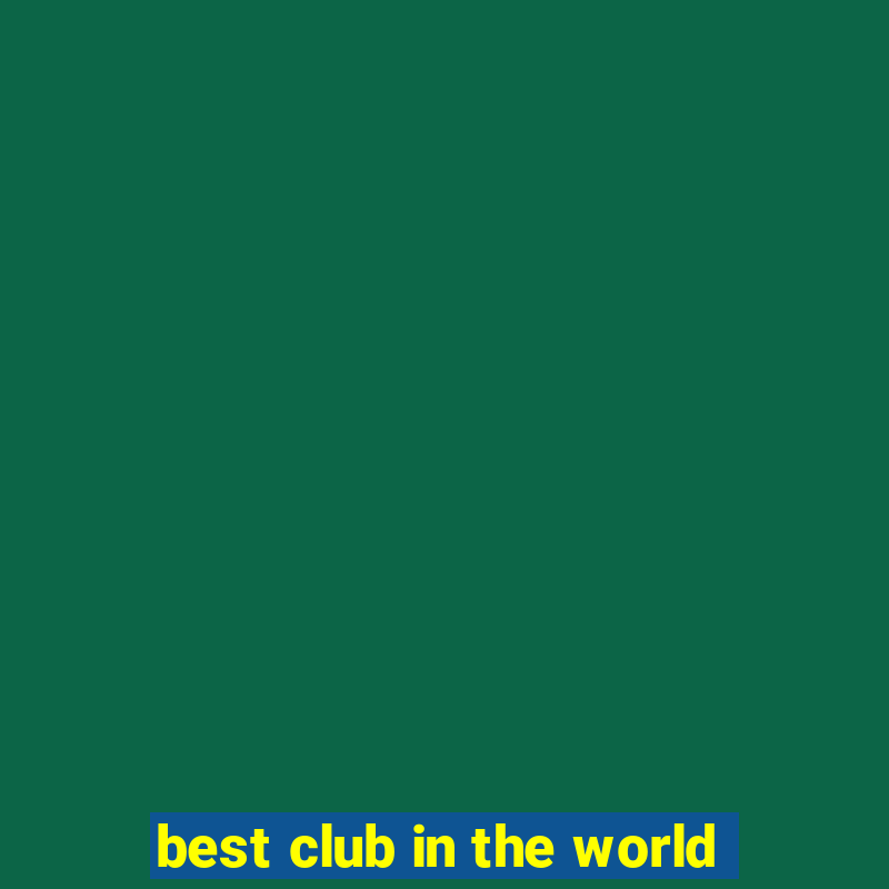 best club in the world