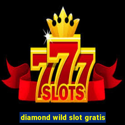 diamond wild slot gratis