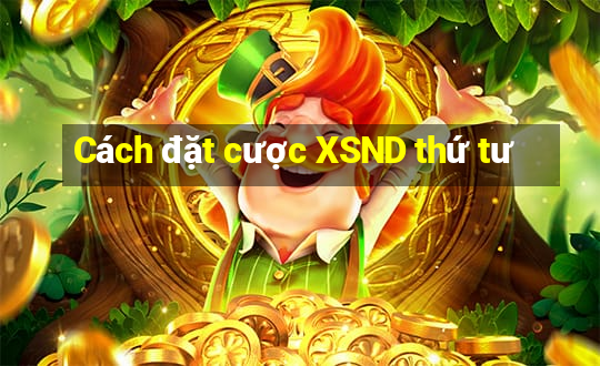 Cách đặt cược XSND thứ tư