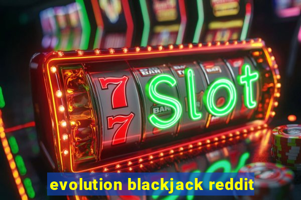 evolution blackjack reddit