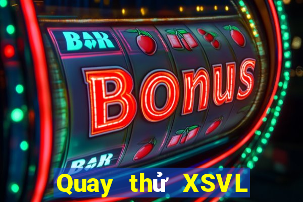 Quay thử XSVL thứ hai